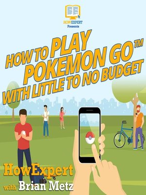 cover image of How to Play Pokemon Go With Little to No Budget